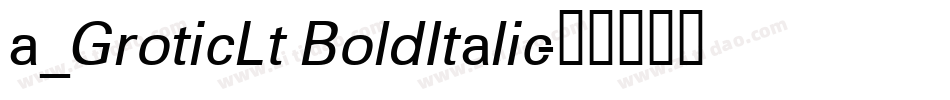 a_GroticLt BoldItalic字体转换